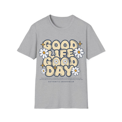 Good Life Good Day Unisex T-Shirt